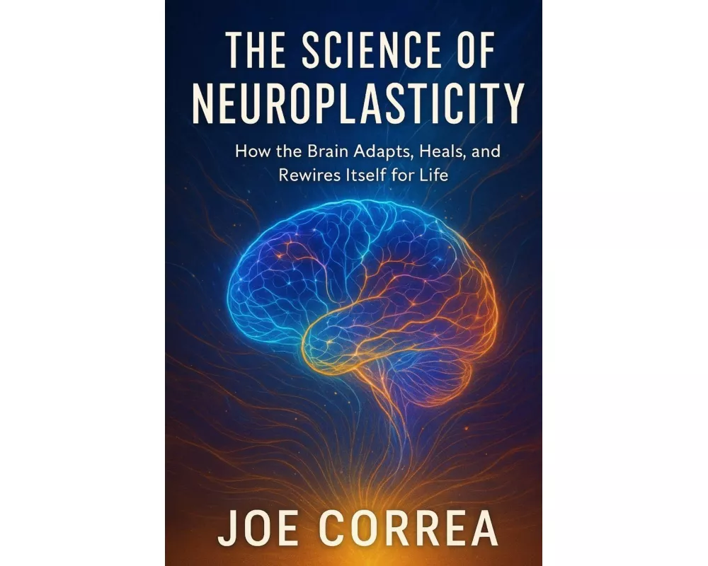 The Science of Neuroplasticity
