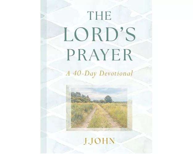 The Lord's Prayer: A 40-Day Devotional