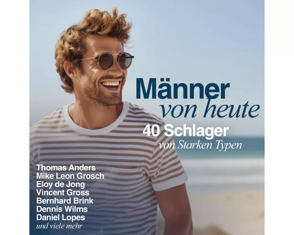 Männer von heute: 40 Schlager von starken Typen