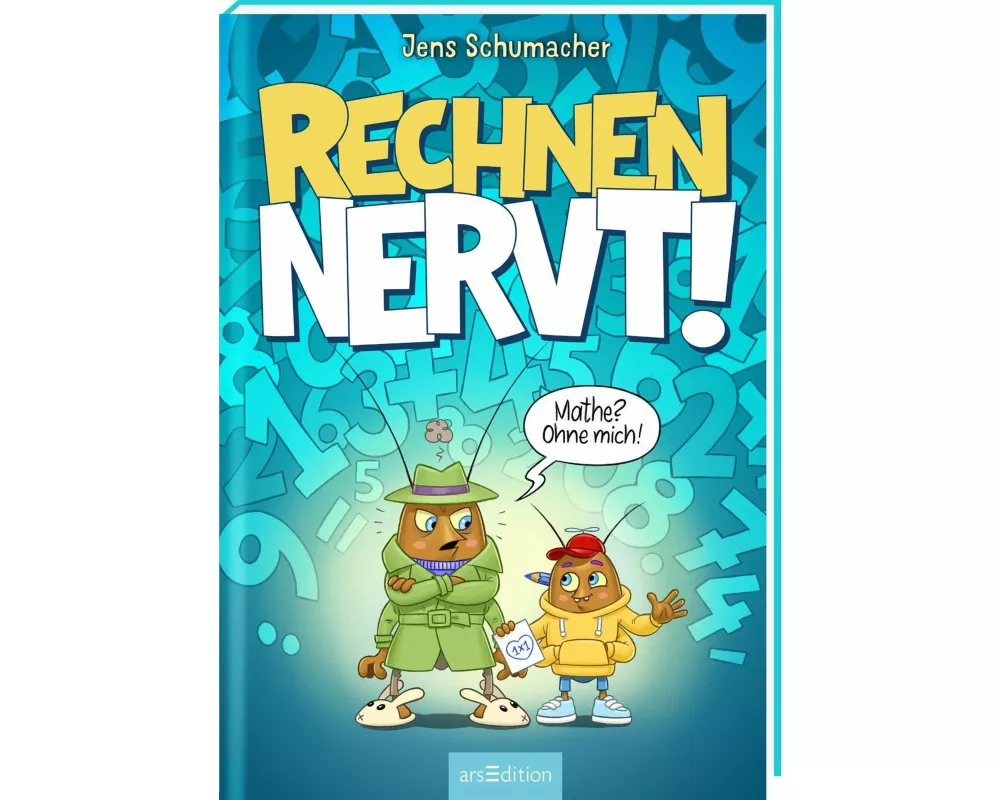 Rechnen NERVT! – Mathe? Ohne mich! (Rechnen NERVT! 1)
