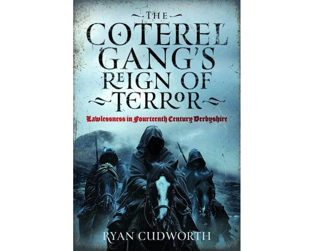 The Coterel Gang's Reign of Terror