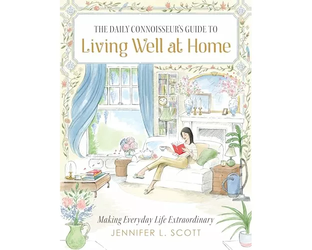 The Daily Connoisseur's Guide to Living Well at Home