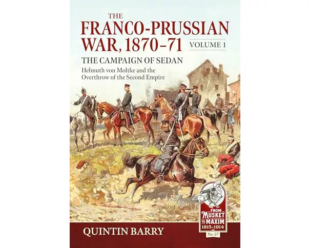 The Franco-Prussian War 1870-71 Volume 1