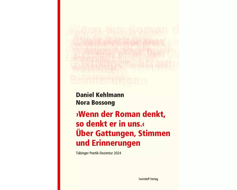 "Wenn der Roman denkt, so denkt er in uns". Über Gattungen, Stimmen und Erinnerungen