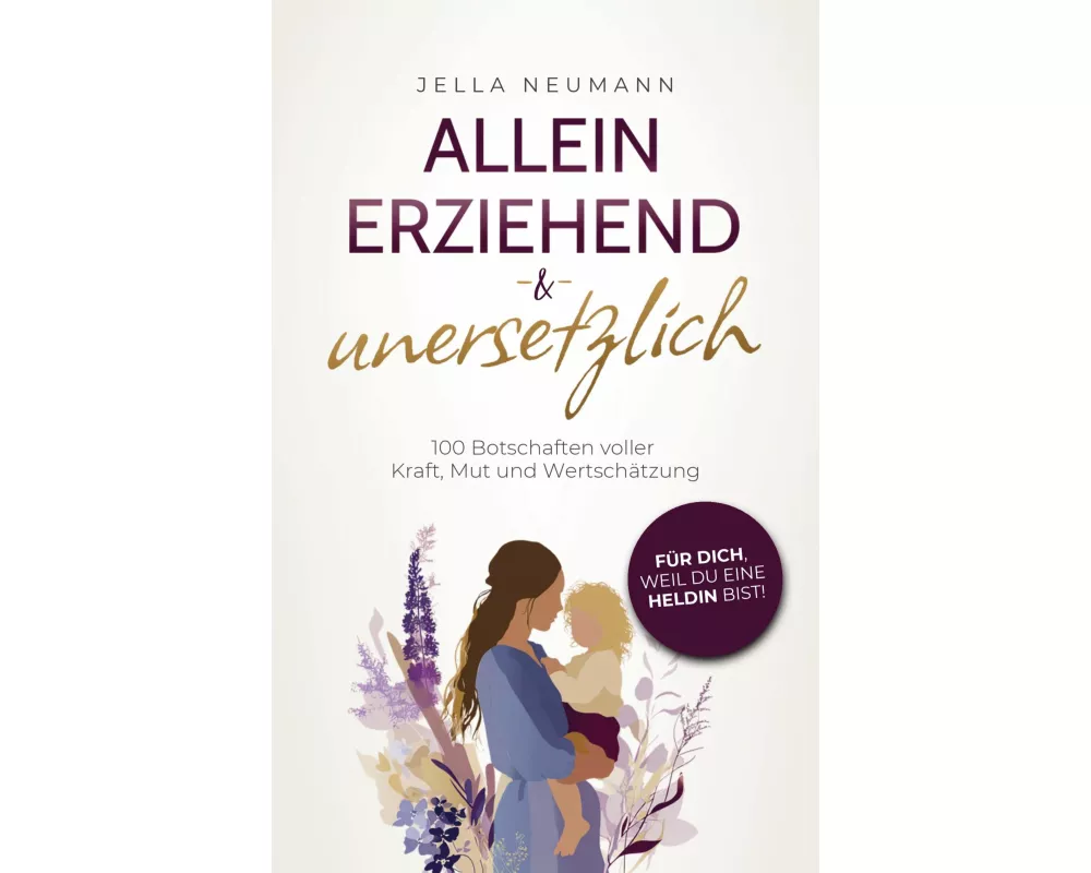 Alleinerziehend & unersetzlich