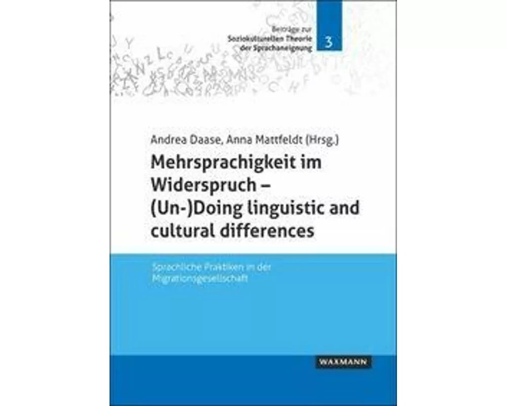 Mehrsprachigkeit im Widerspruch – (Un-)Doing linguistic and cultural differences
