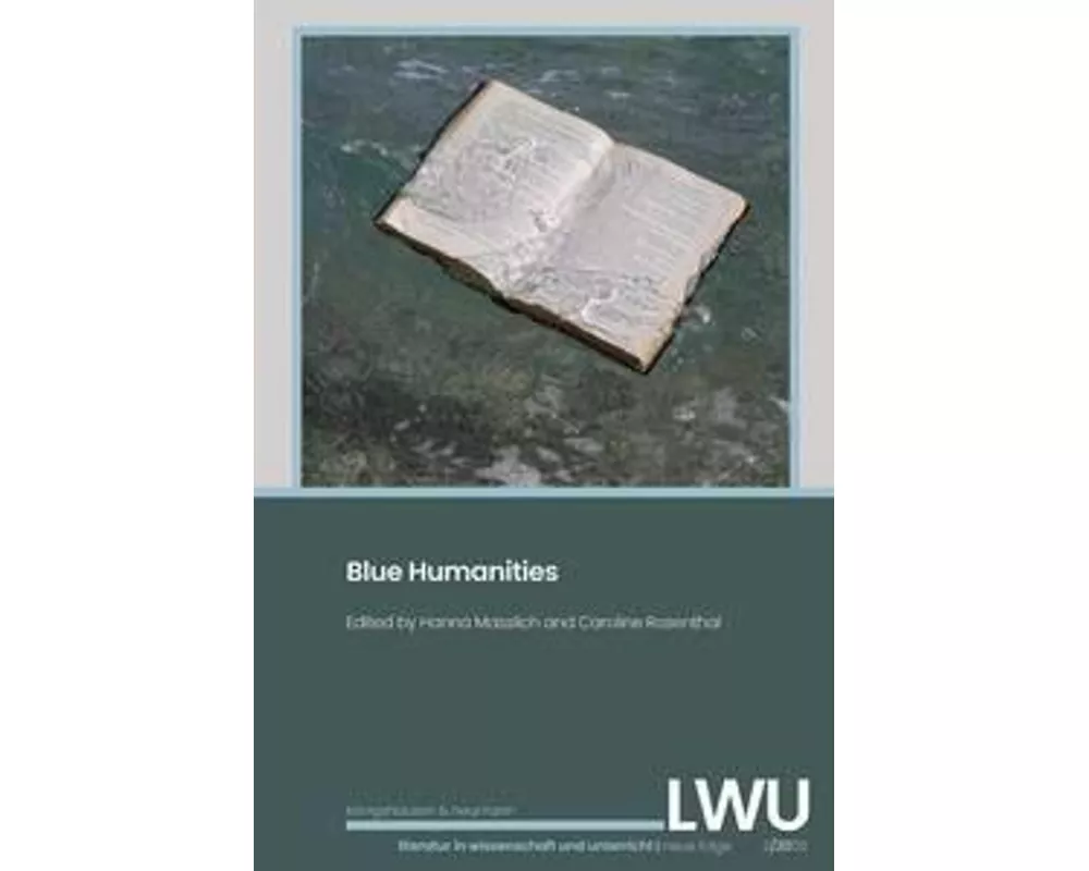 Blue Humanities. LWU Literatur in Wissenschaft und Unterricht