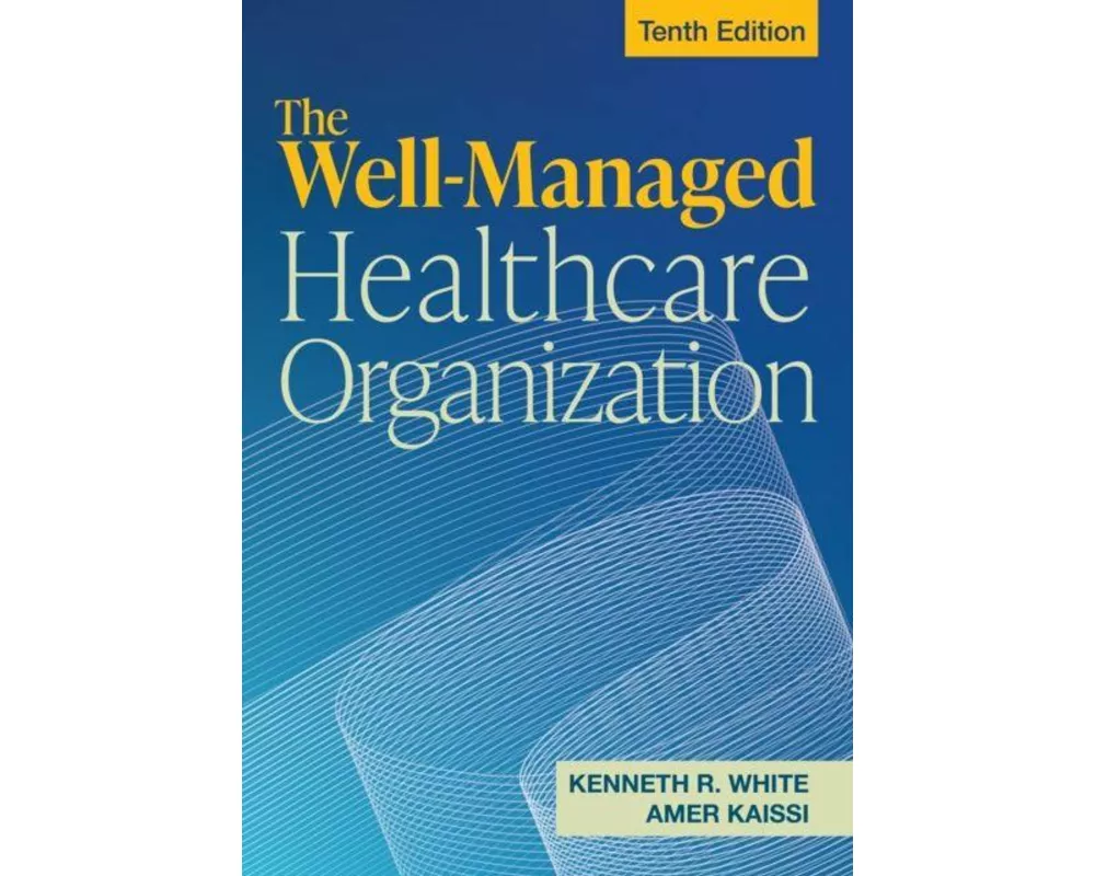 Well-Managed Healthcare Organization, Tenth Edition