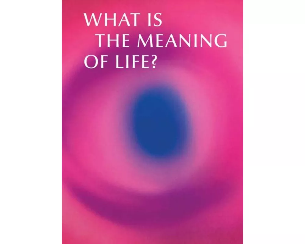 What is the Meaning of Life?