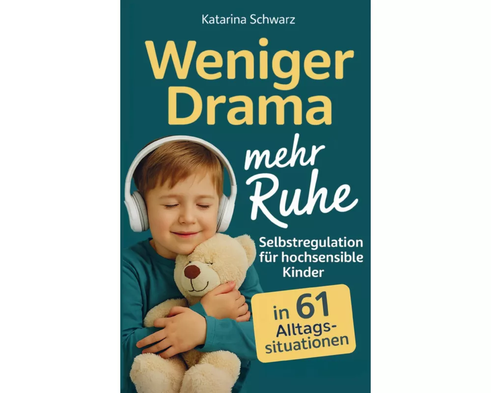 Selbstregulation für hochsensible Kinder in 61 Alltagssituationen