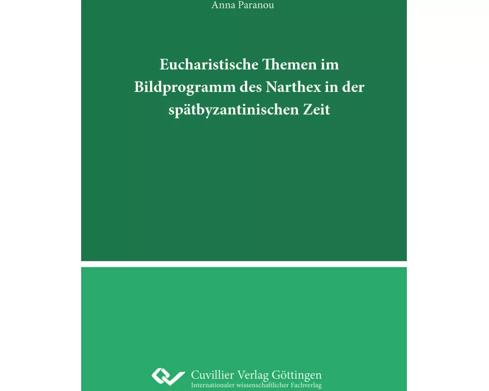 Eucharistische Themen im Bildprogramm des Narthex in der spätbyzantinischen Zeit