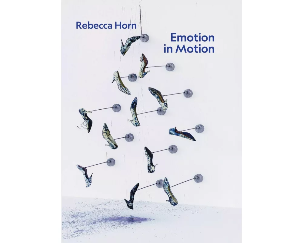 Rebecca Horn. Emotion in Motion