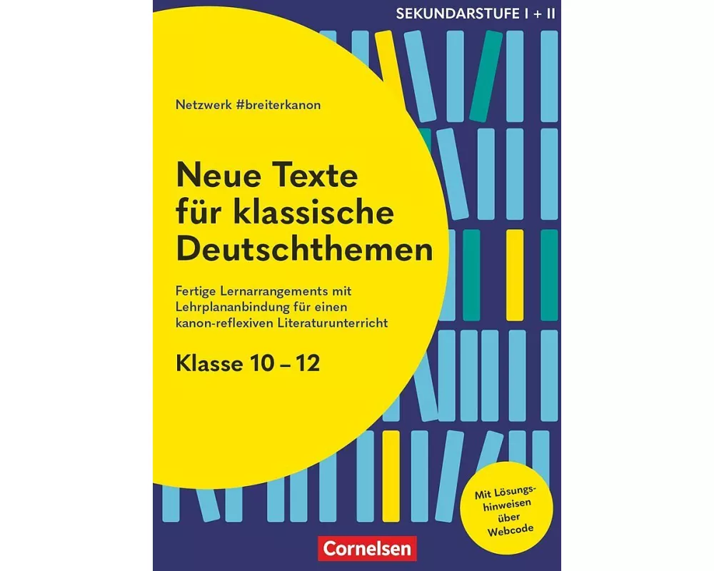 Neue Texte für klassische Deutschthemen - Klasse 10-12 - Fertige Lernarrangements mit Lehrplananbindung für einen kanon-reflexiven Literaturunterricht