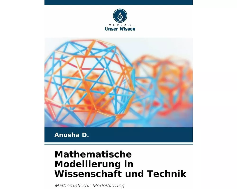 Mathematische Modellierung in Wissenschaft und Technik