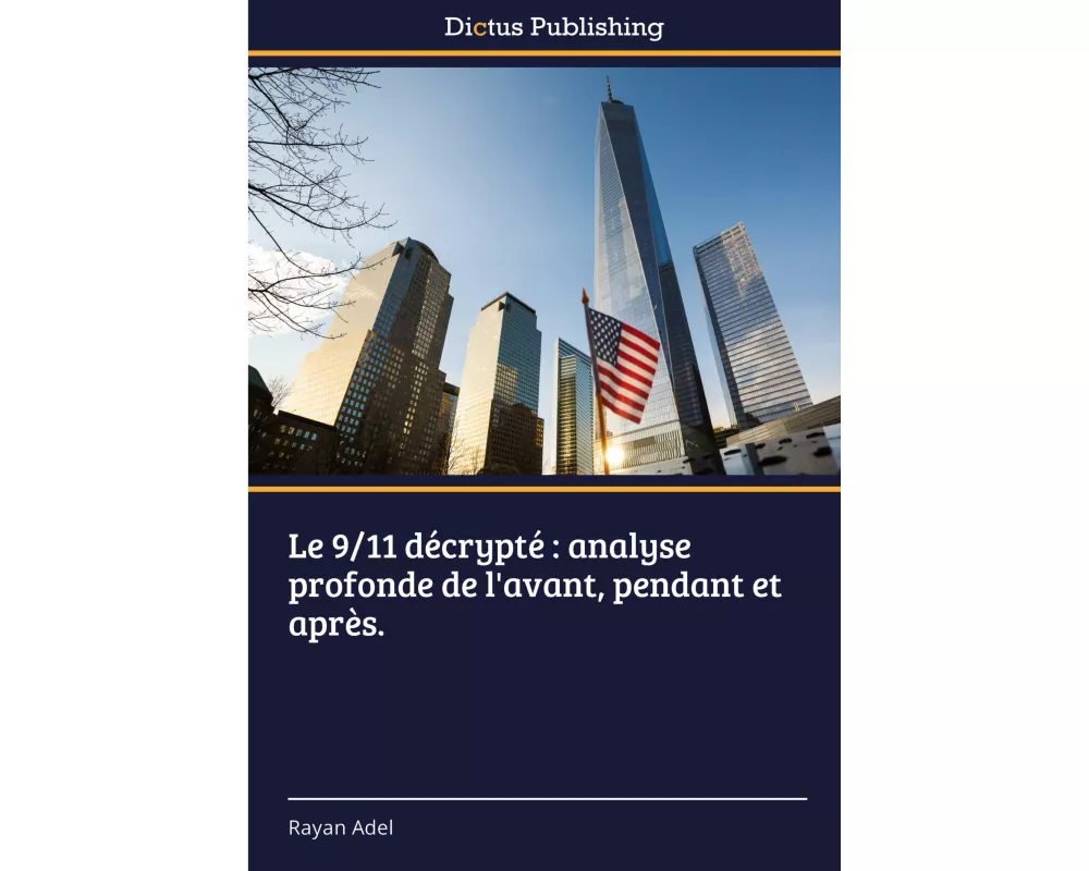 Le 9/11 décrypté : analyse profonde de l'avant, pendant et après