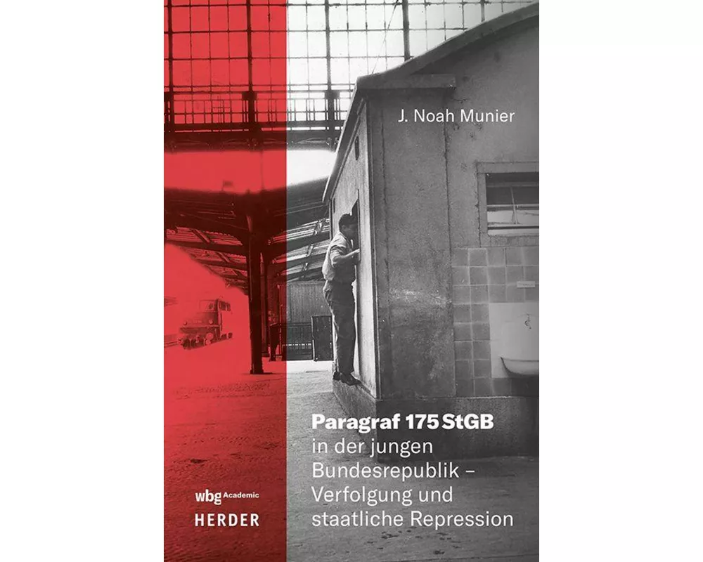 Paragraf 175 StGB in der jungen Bundesrepublik – Verfolgung und staatliche Repression