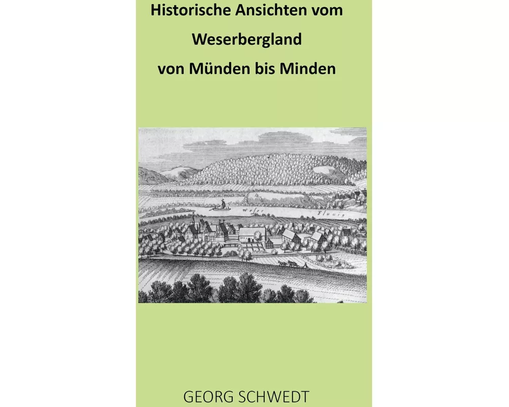 Historische Ansichten vom Weserbergland von Münden bis Minden