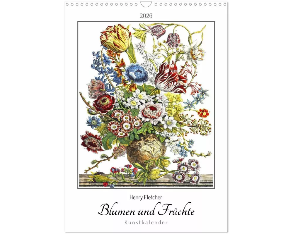 Henry Fletcher. Blumen und Früchte - Kunstkalender (Wandkalender 2026 DIN A3 hoch), CALVENDO Monatskalender