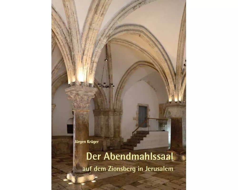 Der Abendmahlssaal auf dem Zionsberg in Jerusalem