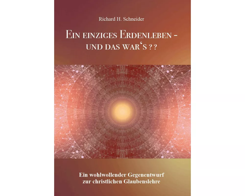 Ein einziges Erdenleben - und das war's??