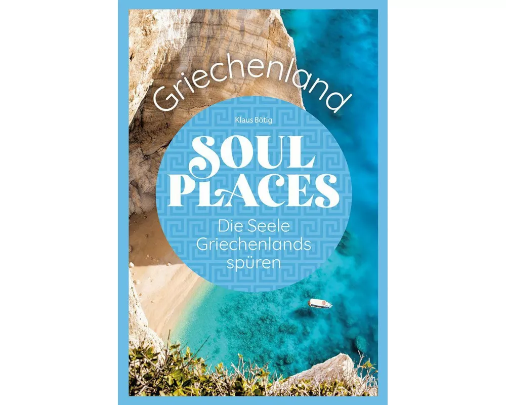 Soul Places Griechenland – Die Seele Griechenlands spüren