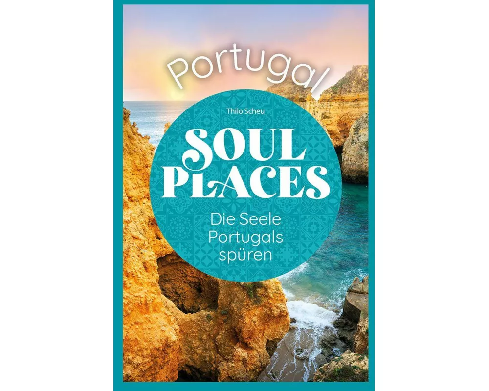 Soul Places Portugal – Die Seele Portugals spüren