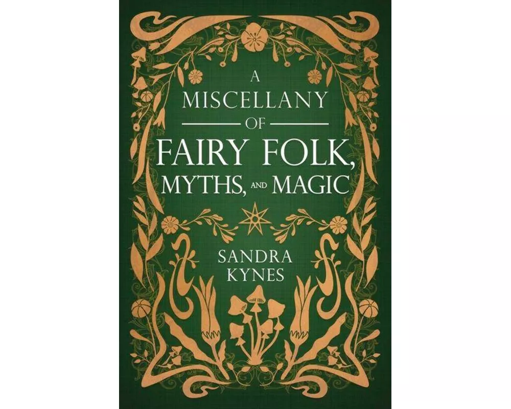 A Miscellany of Fairy Folk, Myths, and Magic
