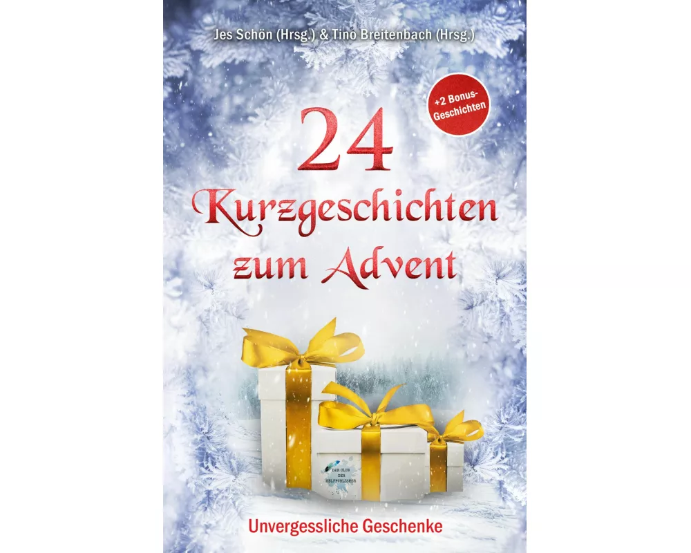 24 Kurzgeschichten zum Advent - Unvergessliche Geschenke