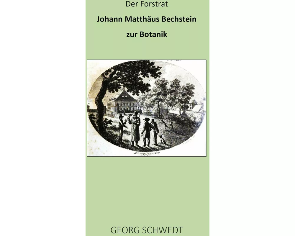 Der Forstrat Johann Matthäus Bechstein zur Botanik