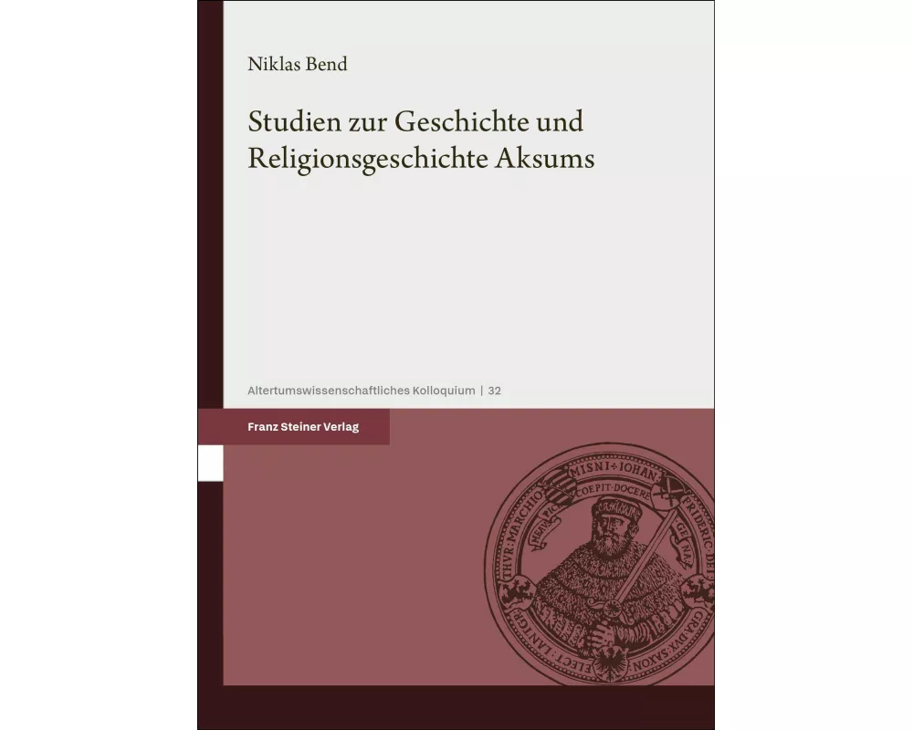 Studien zur Geschichte und Religionsgeschichte Aksums