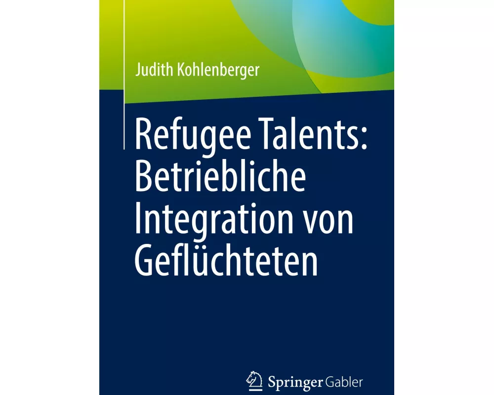 Refugee Talents: Betriebliche Integration von Geflüchteten