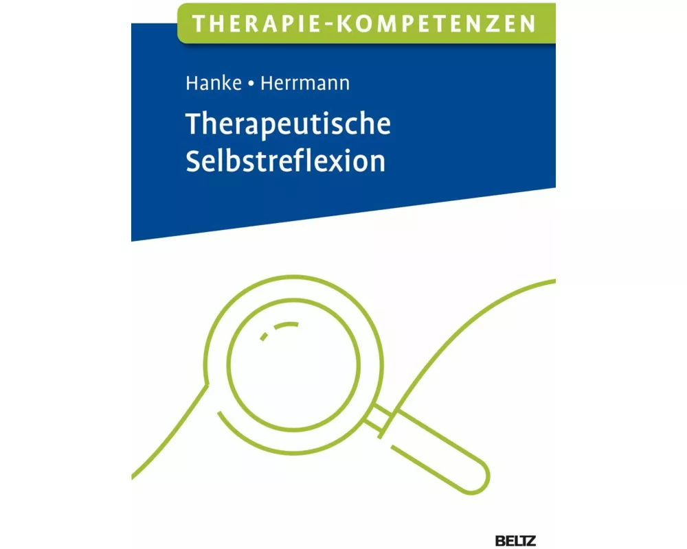 Therapie-Kompetenzen Therapeutische Selbstreflexion