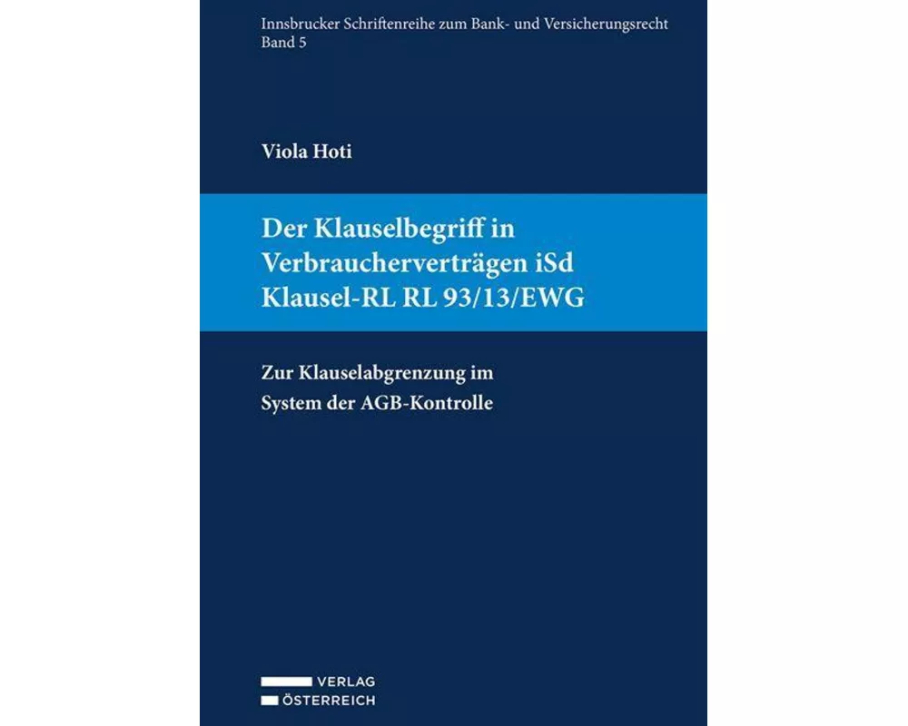 Der Klauselbegriff in Verbraucherverträgen iSd Klausel-RL RL 93/13/EWG