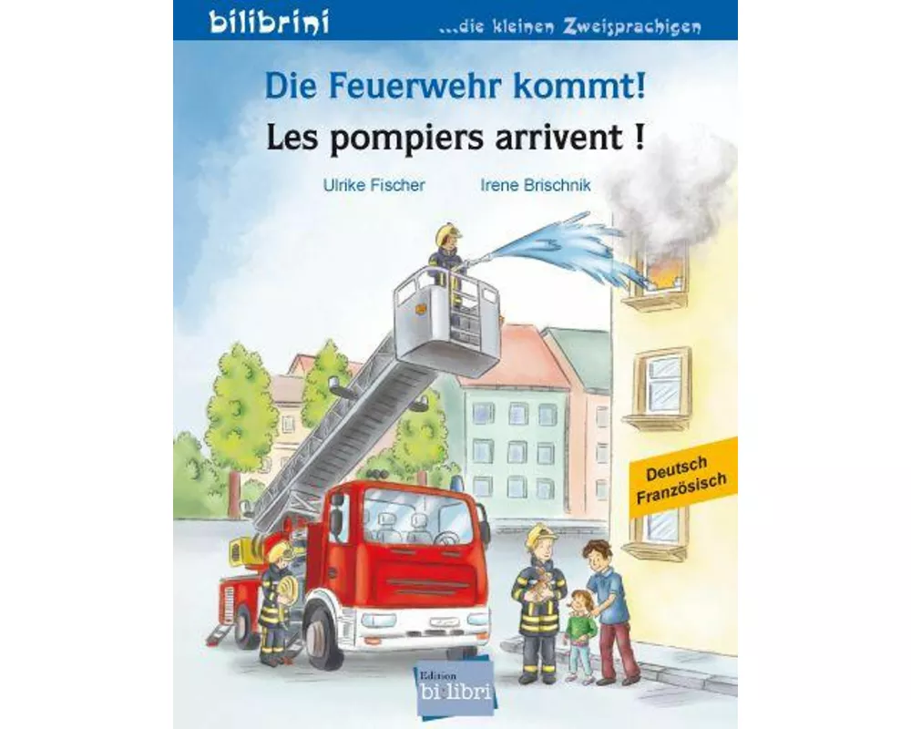 Die Feuerwehr kommt! (Deutsch-Französisch)