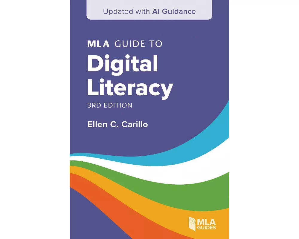 MLA Guide to Digital Literacy (Updated with AI Guidance)