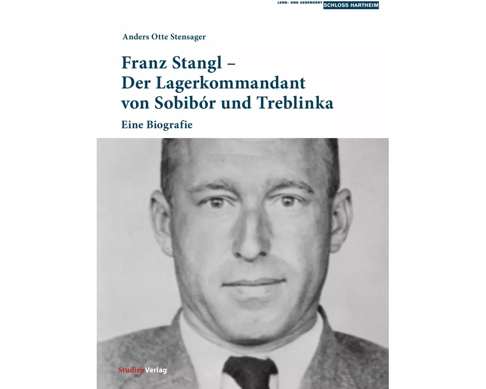 Franz Stangl - Der Lagerkommandant von Sobibór und Treblinka