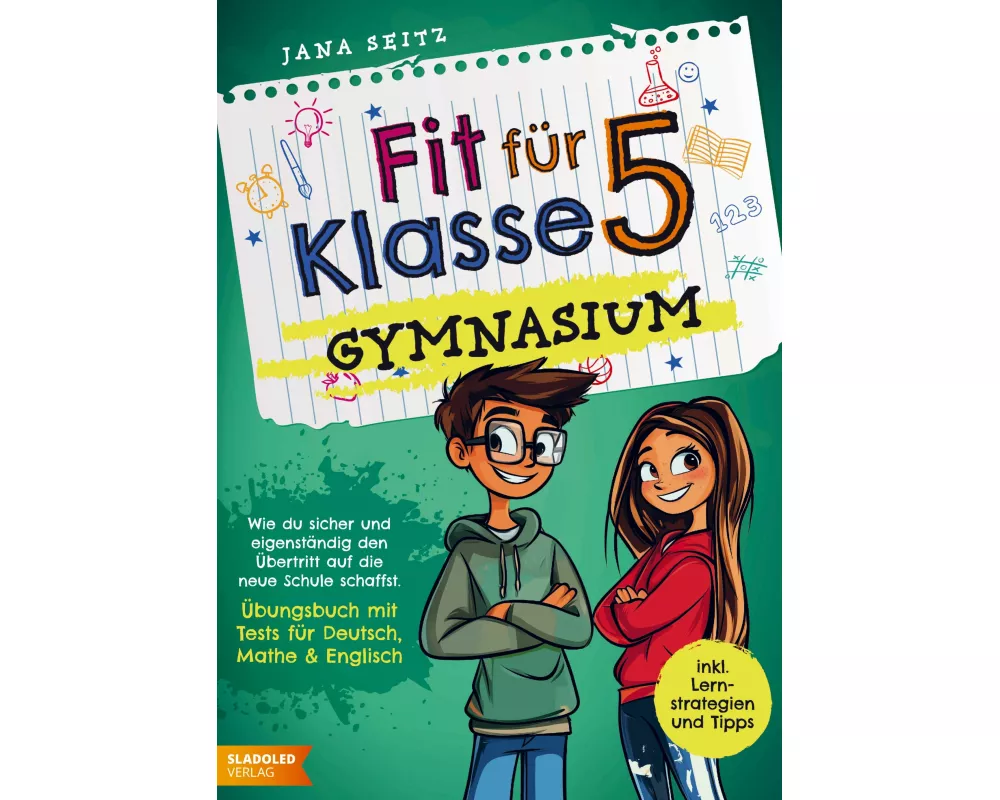 Fit für Klasse 5 - Gymnasium: Wie du sicher und eigenständig den Übertritt auf die neue Schule schaffst -