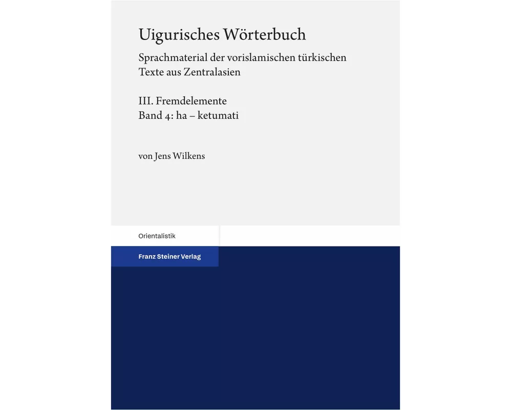 Uigurisches Wörterbuch Bd. 3: Fremdelemente. Teil 4: ha - ketumati
