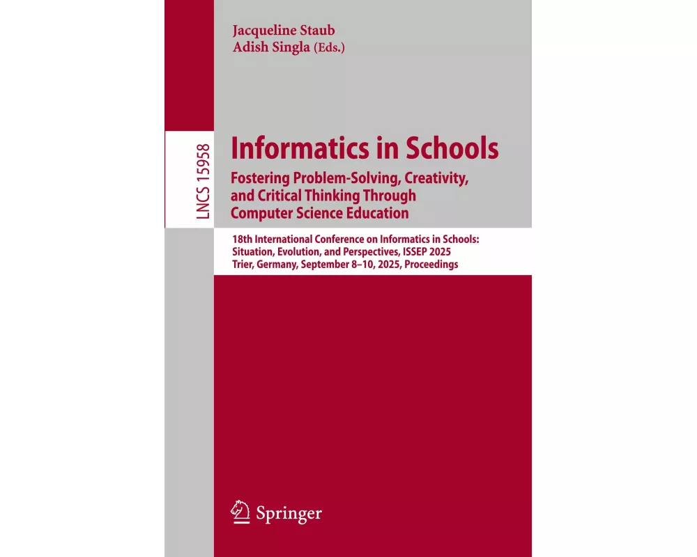 Informatics in Schools. Fostering Problem-Solving, Creativity, and Critical Thinking Through Computer Science Education