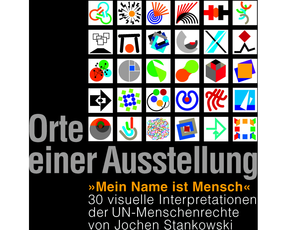 Orte einer Austellung "Mein Name ist Mensch": 30 visuelle Interpretationen der UN-Menschenrechte von Jochen Stankowski