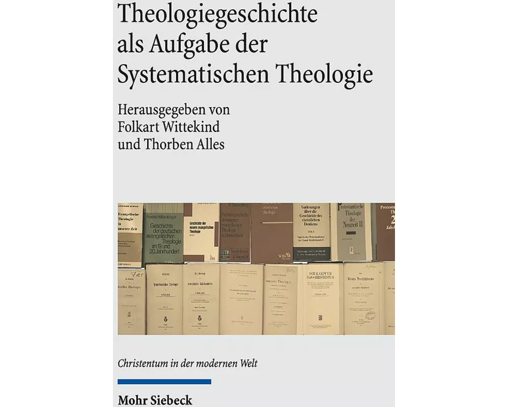 Theologiegeschichte als Aufgabe der Systematischen Theologie