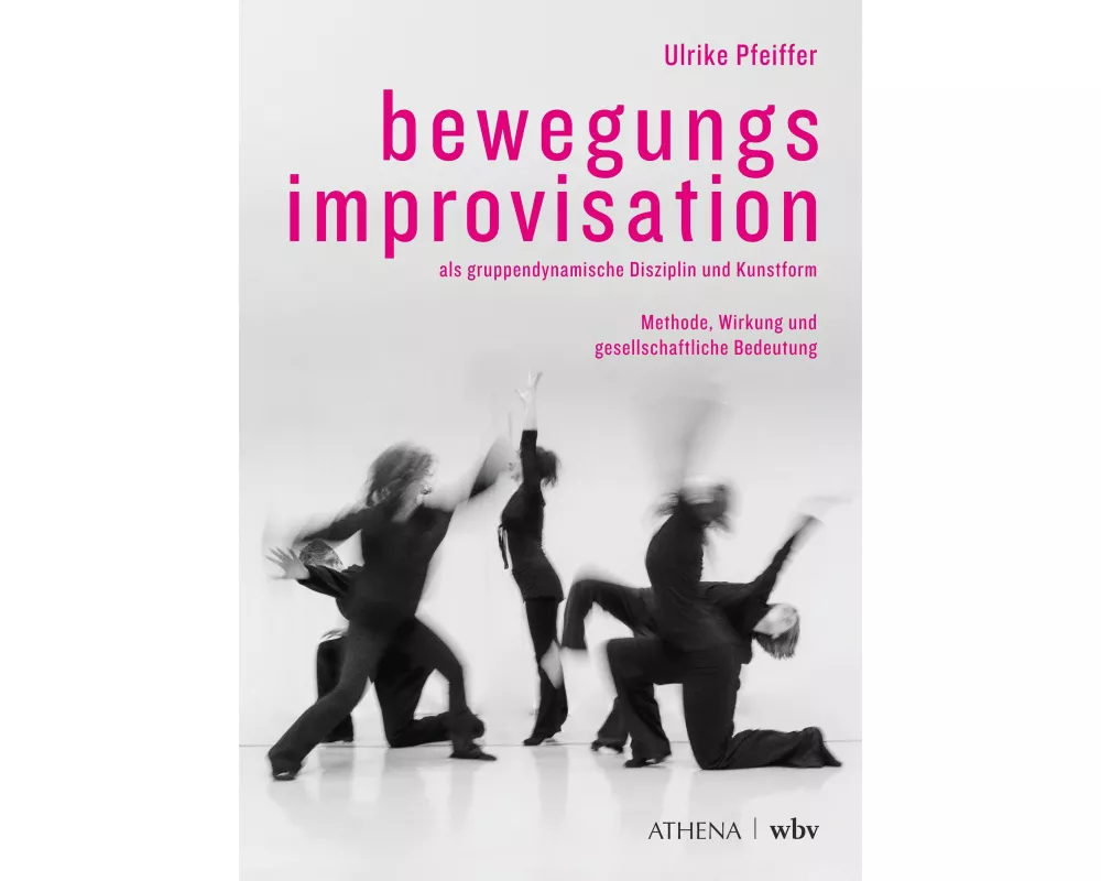 Bewegungsimprovisation als gruppendynamische Disziplin und Kunstform