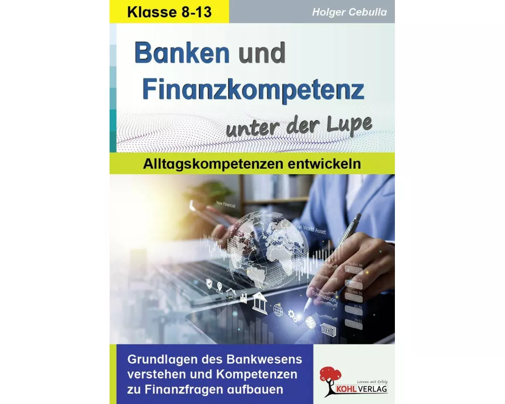 Banken und Finanzkompetenz unter der Lupe / Alltagskompetenz entwickeln