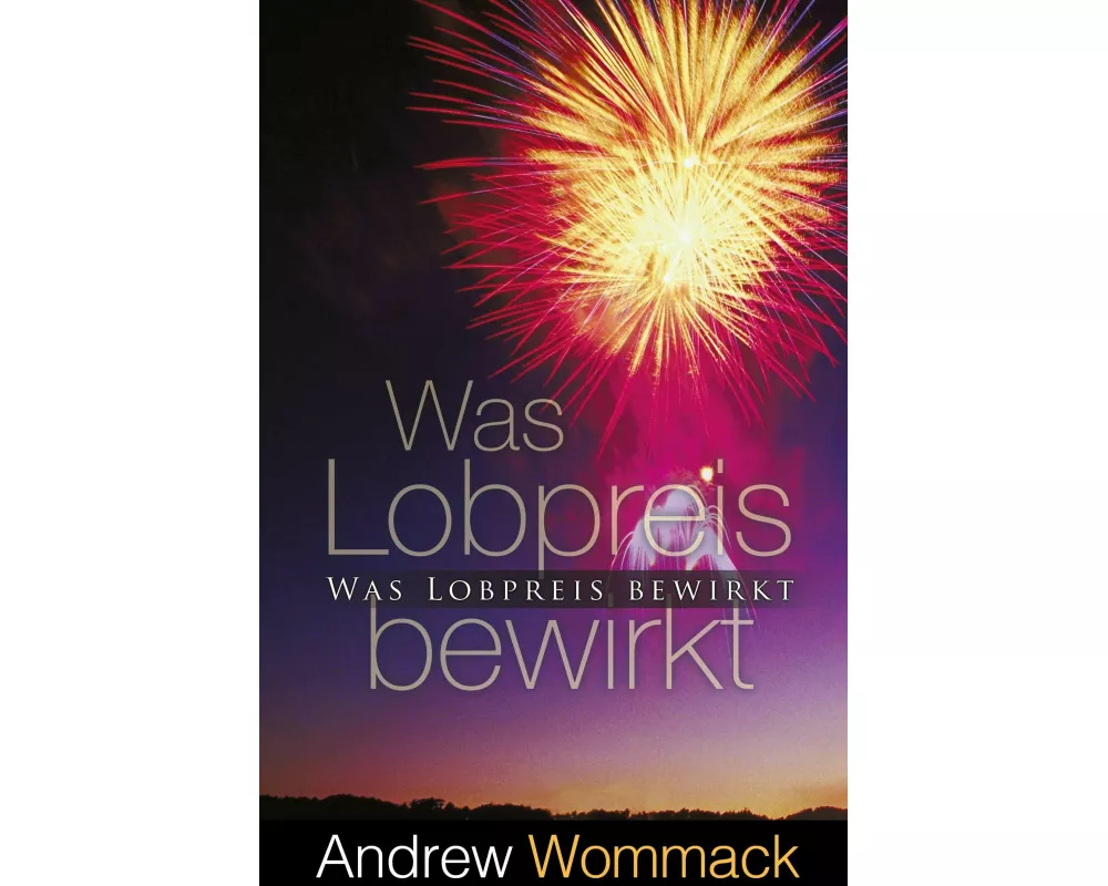 Was Lobpreis bewirkt