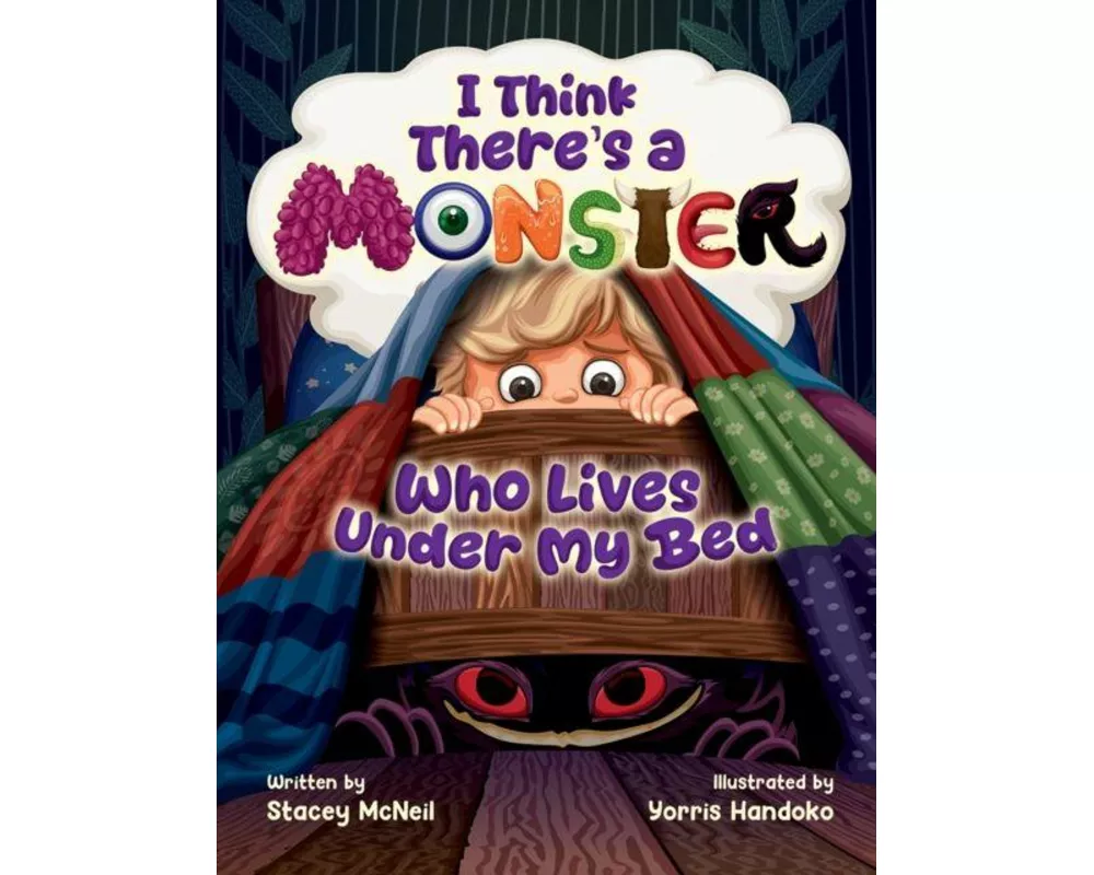 I Think There's a Monster Who Lives Under My Bed