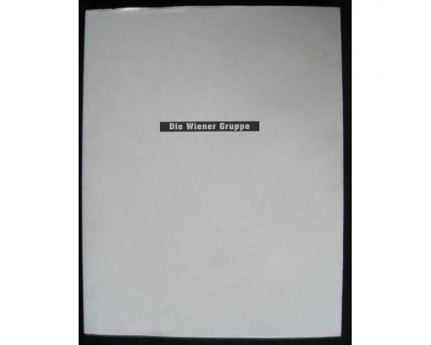 Die Wiener Gruppe. Achleitner, Artmann, Bayer, Rühm, Wiener