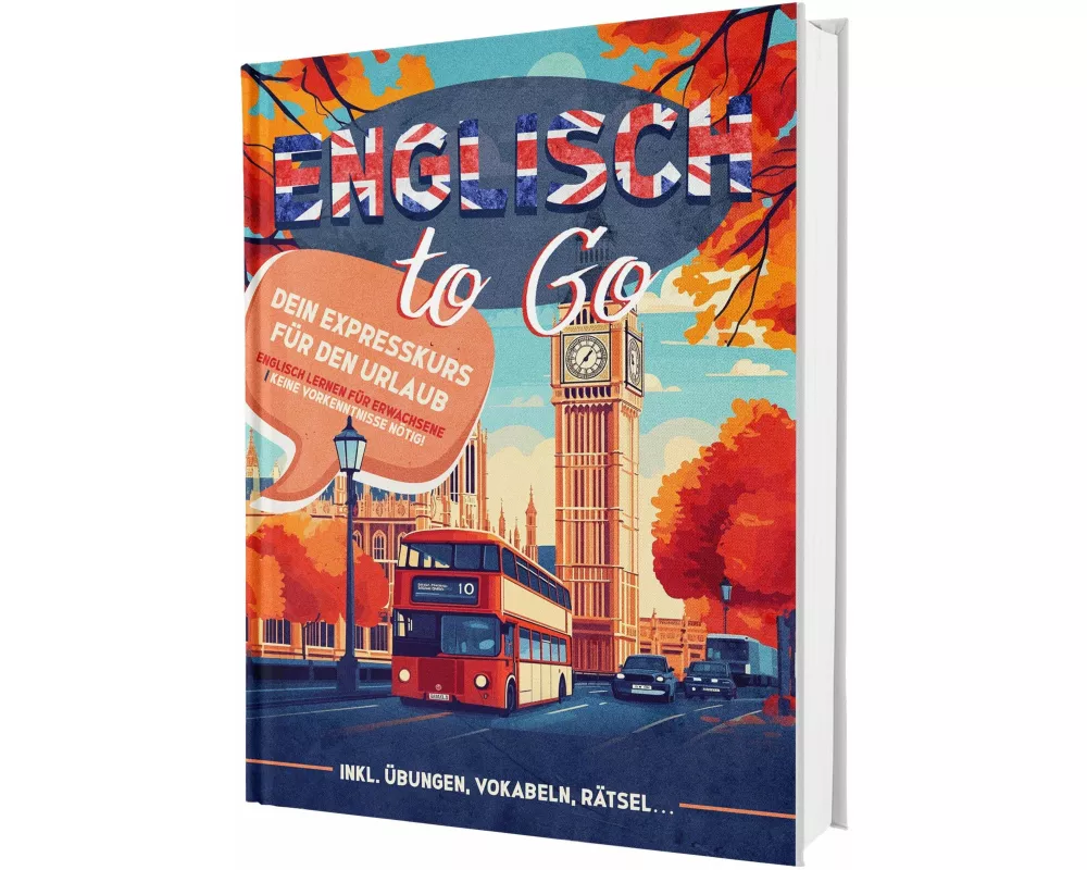 Englisch To Go: Dein Expresskurs für den Urlaub - Englisch lernen für Erwachsene - Ideal für Einsteiger | Inkl. Übungen, Vokabelliste, Rätsel