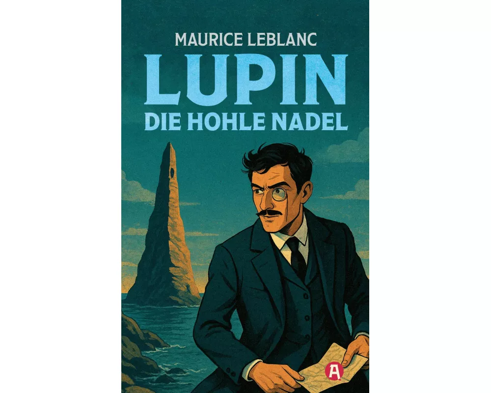 Lupin. Die hohle Nadel. Detektivroman. Maurice Leblanc
