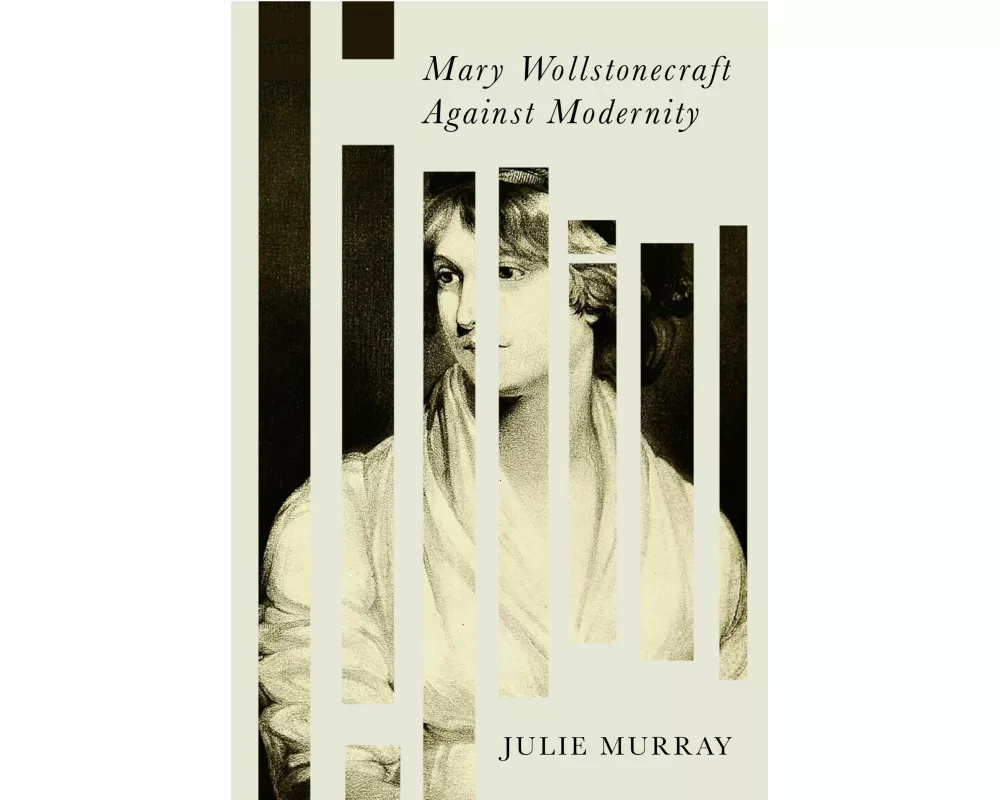 Mary Wollstonecraft Against Modernity