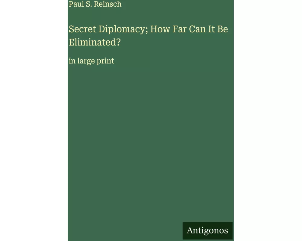 Secret Diplomacy; How Far Can It Be Eliminated?